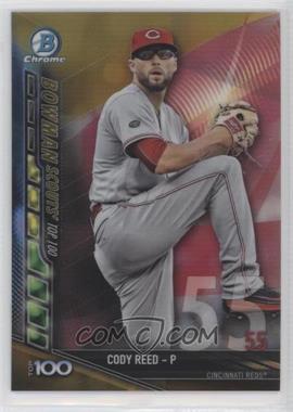 2017 Bowman - Chrome Bowman Scouts Top 100 - Gold Refractor #BTP-55 - Cody Reed /50