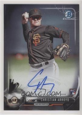 2017 Bowman Chrome - Chrome Rookie Autographs #BCAR-CA - Christian Arroyo