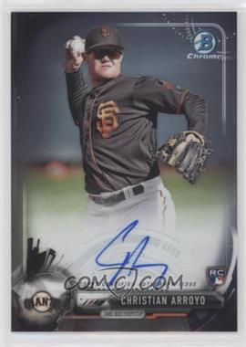 2017 Bowman Chrome - Chrome Rookie Autographs #BCAR-CA - Christian Arroyo