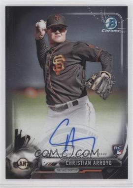 2017 Bowman Chrome - Chrome Rookie Autographs #BCAR-CA - Christian Arroyo