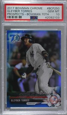 2017 Bowman Chrome - Prospects - Blue Refractor 70th Anniversary #BCP250 - Gleyber Torres [PSA 10 GEM MT]