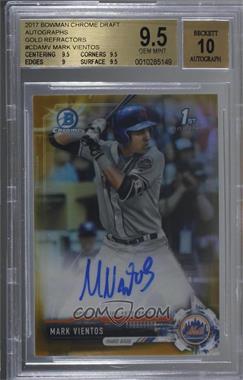 2017 Bowman Draft - Chrome Draft Pick Autographs - Gold Refractor #CDA-MV - Mark Vientos /50 [BGS 9.5 GEM MINT]