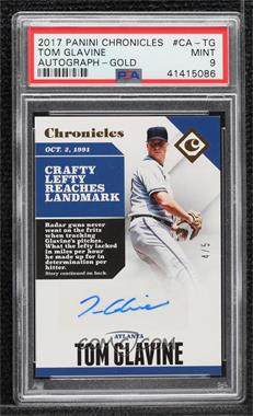 2017 Panini Chronicles - Autographs - Gold #CA-TG - Tom Glavine /5 [PSA 9 MINT]