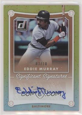 2017 Panini Donruss - Significant Signatures - Gold #SIG-EM - Eddie Murray /10