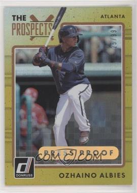 2017 Panini Donruss - The Prospects - Gold Press Proof #TP-4 - Ozhaino Albies /99