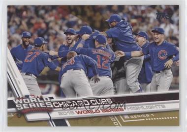 2017 Topps - [Base] - Gold #206 - World Series Highlights - Chicago Cubs /2017