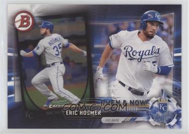 2017 Topps - Bowman Then and Now #BOWMAN-13 - Eric Hosmer