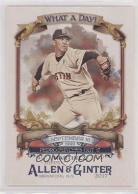2017 Topps Allen & Ginter's - What a Day #WAD-44 - Pedro Martinez
