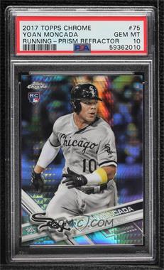 2017 Topps Chrome - [Base] - Prism Refractor #75 - Yoan Moncada [PSA 10 GEM MT]