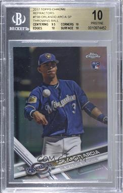 2017 Topps Chrome - [Base] - Refractor #73.2 - Photo Variation - Orlando Arcia (Throwing) [BGS 10 PRISTINE]