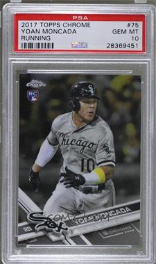 2017 Topps Chrome - [Base] #75 - Yoan Moncada [PSA 10 GEM MT]