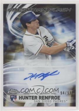 2017 Topps Chrome - Freshman Flash Autographs #FFA-HR - Hunter Renfroe /99