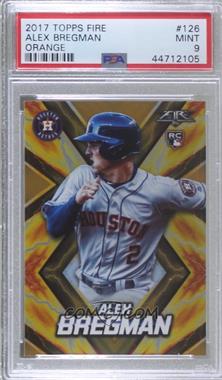 2017 Topps Fire - [Base] - Orange #126 - Alex Bregman /299 [PSA 9 MINT]