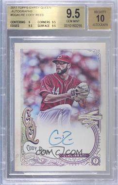 2017 Topps Gypsy Queen - Autographs #GQA-CRE - Cody Reed [BGS 9.5 GEM MINT]