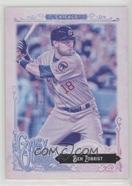2017 Topps Gypsy Queen - [Base] - Missing Black Plate #201 - Ben Zobrist