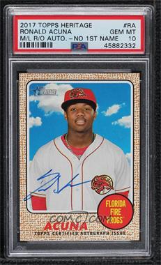 2017 Topps Heritage Minor League Edition - Real One Autographs - First Name Omission #ROA-RA - Ronald Acuna [PSA 10 GEM MT]