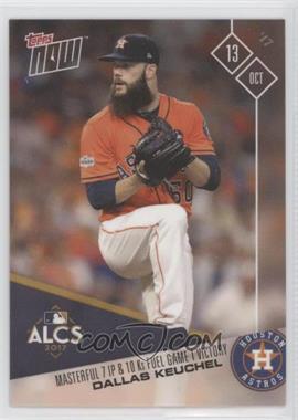 2017 Topps Now - Topps Online Exclusive [Base] #755 - ALCS - Dallas Keuchel /370