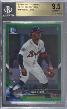 2018 Bowman Chrome - [Base] - Green Refractor #92 - Ozzie Albies /99 [BGS 9.5 GEM MINT]