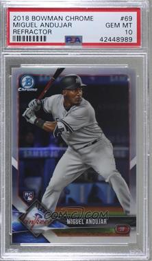 2018 Bowman Chrome - [Base] - Refractor #69 - Miguel Andujar /499 [PSA 10 GEM MT]