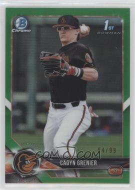 2018 Bowman Draft - Chrome - Green Refractor #BDC-134 - Cadyn Grenier /99