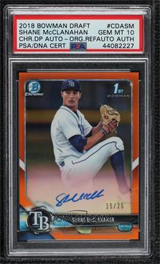 2018 Bowman Draft - Chrome Draft Pick Autographs - Orange Refractor #CDA-SM - Shane McClanahan /25 [PSA 10 GEM MT]