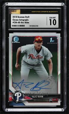 2018 Bowman Draft - Chrome Draft Pick Autographs #CDA-AB - Alec Bohm [CSG 10 Gem Mint]