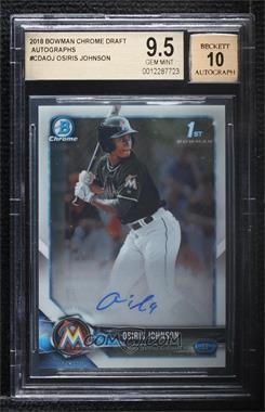 2018 Bowman Draft - Chrome Draft Pick Autographs #CDA-OJ - Osiris Johnson [BGS 9.5 GEM MINT]