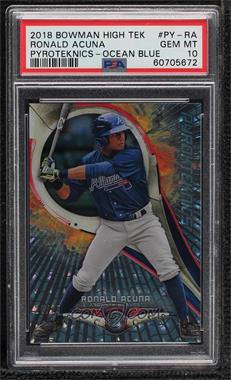 2018 Bowman High Tek - PyroTEKnics - Ocean Blue Tidal Diffractor #PY-RA - Ronald Acuna /25 [PSA 10 GEM MT]