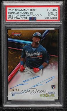 2018 Bowman's Best - Best of 2018 Autographs - Gold Refractor #B18-RA - Ronald Acuna Jr. /50 [PSA 9 MINT]