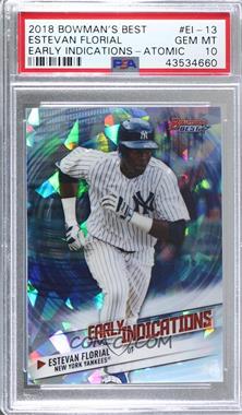 2018 Bowman's Best - Early Indications - Atomic Refractor #EI-13 - Estevan Florial [PSA 10 GEM MT]