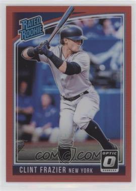 2018 Panini Donruss Optic - [Base] - Red Prizm #33.1 - Rated Rookie - Clint Frazier ("Clint Frazier") /99