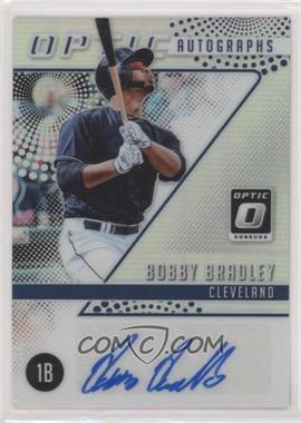 2018 Panini Donruss Optic - Optic Autographs #OA-BB - Bobby Bradley