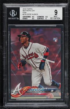 2018 Topps - [Base] - Mother's Day Pink #276 - Ozzie Albies /50 [BGS 9 MINT]