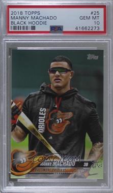 2018 Topps - [Base] #25.2 - SP - Photo Variation - Manny Machado (Hoodie) [PSA 10 GEM MT]