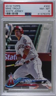 2018 Topps - [Base] #300.1 - Mike Trout (White Jersey) [PSA 8 NM‑MT]