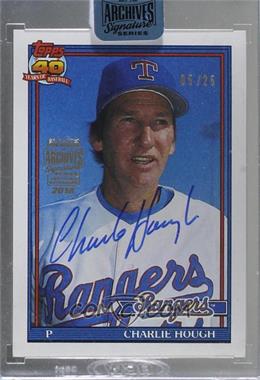 2018 Topps Archives Signature Series Retired Player Edition Buybacks - [Base] #91T-495 - Charlie Hough (1991 Topps) /25 [Buyback]