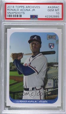 2018 Topps Archives Snapshots - [Base] #AS-RAC - Ronald Acuna Jr. [PSA 10 GEM MT]