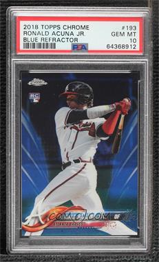 2018 Topps Chrome - [Base] - Blue Refractor #193 - Ronald Acuña Jr. /150 [PSA 10 GEM MT]