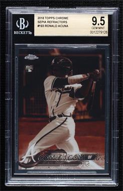 2018 Topps Chrome - [Base] - Sepia Refractor #193 - Ronald Acuña Jr. [BGS 9.5 GEM MINT]