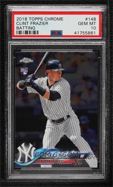 2018 Topps Chrome - [Base] #148.1 - Clint Frazier [PSA 10 GEM MT]