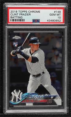 2018 Topps Chrome - [Base] #148.1 - Clint Frazier [PSA 10 GEM MT]