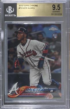 2018 Topps Chrome - [Base] #72.1 - Ozzie Albies [BGS 9.5 GEM MINT]