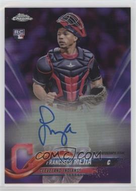 2018 Topps Chrome - Rookie Autographs - Purple Refractor #RA-FM - Francisco Mejia /250