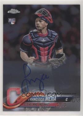 2018 Topps Chrome - Rookie Autographs #RA-FM - Francisco Mejia