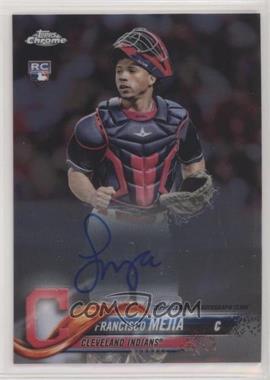 2018 Topps Chrome - Rookie Autographs #RA-FM - Francisco Mejia