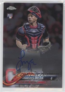 2018 Topps Chrome - Rookie Autographs #RA-FM - Francisco Mejia