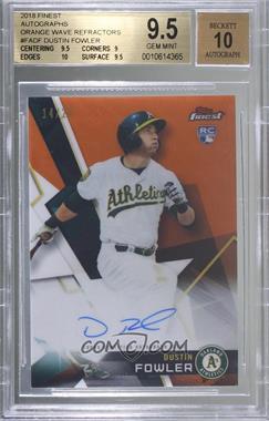 2018 Topps Finest - Autographs - Orange Wave Refractor #FA-DF - Dustin Fowler /25 [BGS 9.5 GEM MINT]