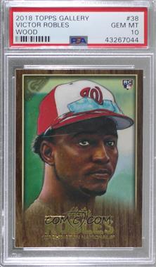 2018 Topps Gallery - [Base] - Wood #38 - Victor Robles [PSA 10 GEM MT]