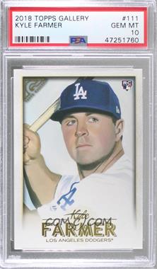 2018 Topps Gallery - [Base] #111 - Kyle Farmer [PSA 10 GEM MT]