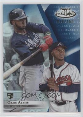 2018 Topps Gold Label - [Base] - Class 1 Blue #10 - Ozzie Albies /150